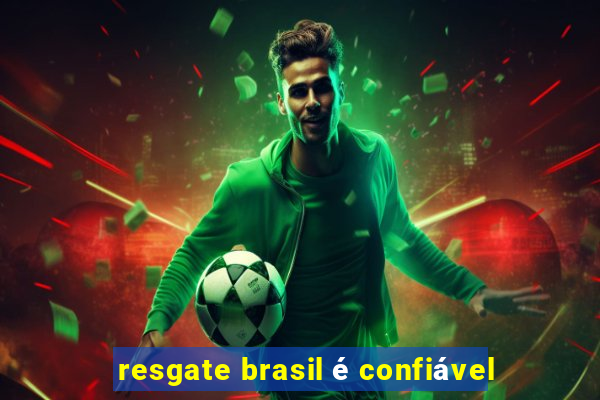 resgate brasil é confiável